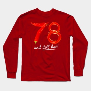 78th Birthday Gifts - 78 Years and still Hot Long Sleeve T-Shirt